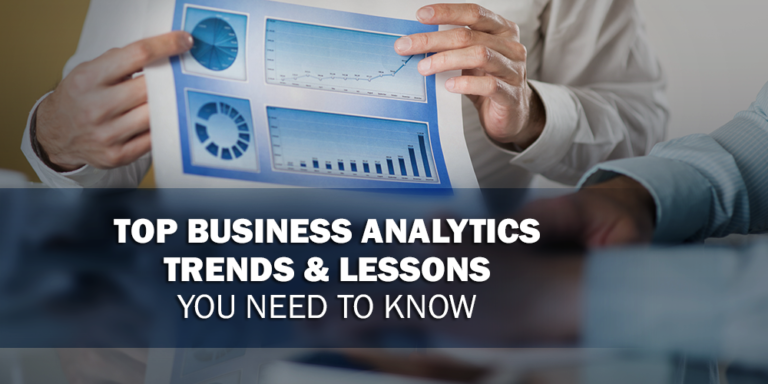 Top Business Analytics Trends and Lessons You Need to Know