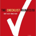 The Checklist Manifesto: How to Get Things Right