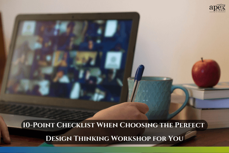 10-Point Checklist When Choosing the Perfect Design Thinking Workshop for You