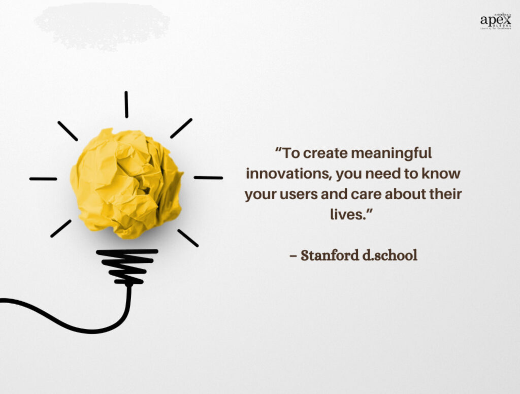 To create meaningful innovations, you need to know your users and care about their lives - Quote by Stanford d.school