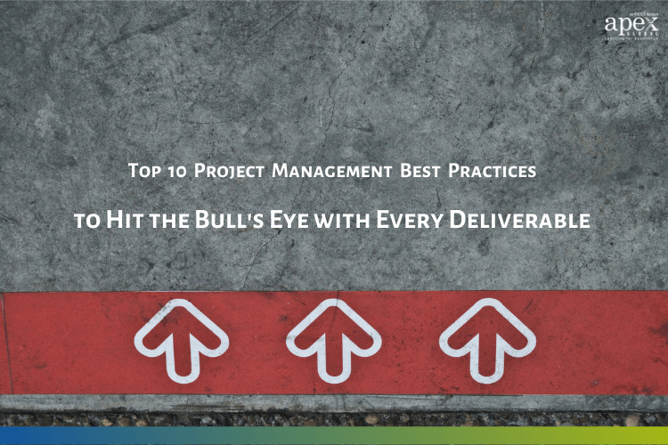 Top 10 Project Management Best Practices to Hit the Bull's Eye with Every Deliverable