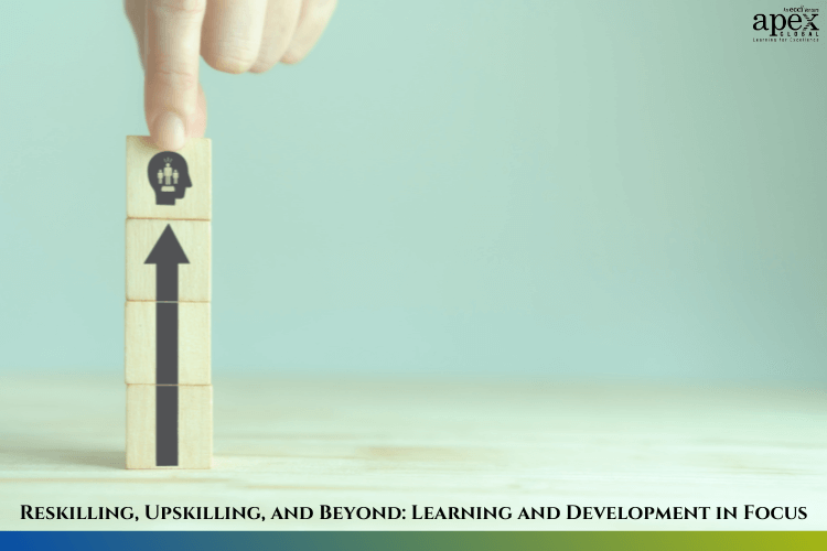 Reskilling, Upskilling, and Beyond- Learning and Development in Focus